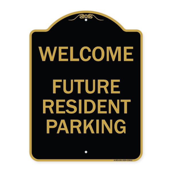 Signmission Reserved Parking Welcome-Future Resident Parking, Black & Gold Alum, 18" x 24", BG-1824-23012 A-DES-BG-1824-23012 - main